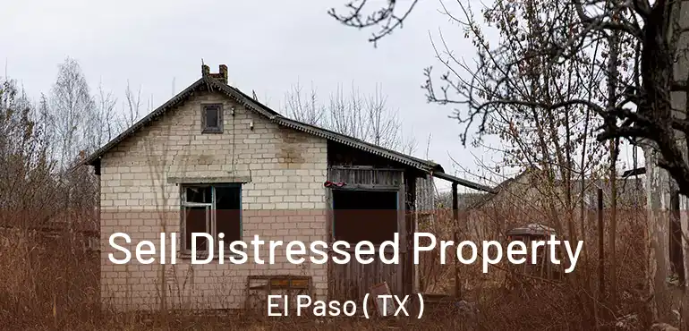 Sell Distressed Property El Paso ( TX )