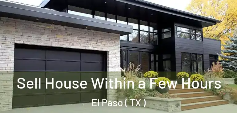  Sell House Within a Few Hours El Paso ( TX )